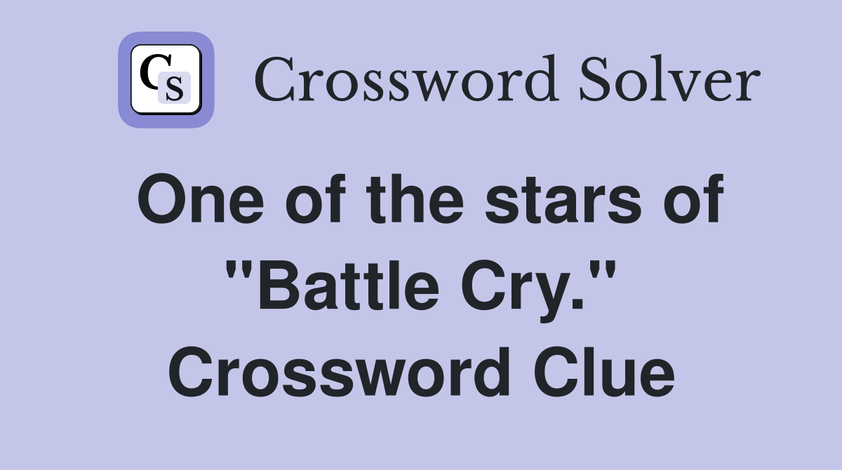 One of the stars of "Battle Cry." Crossword Clue