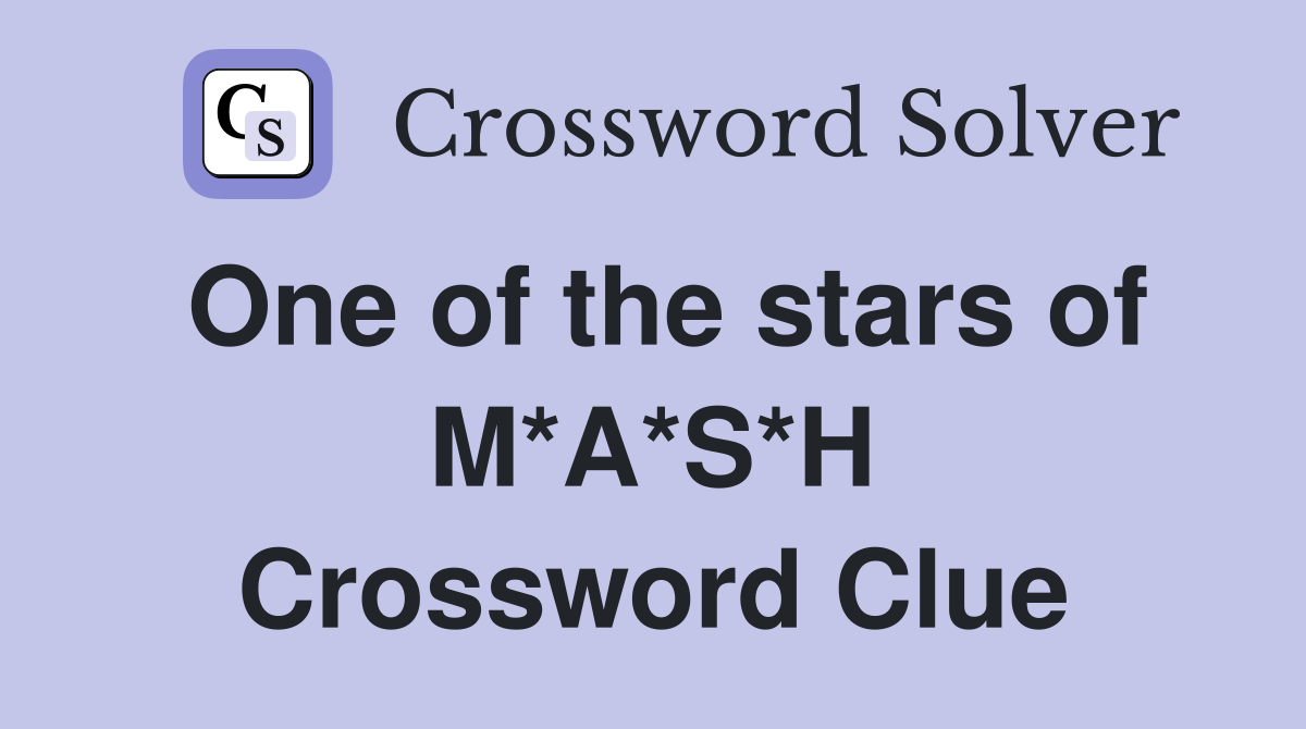One of the stars of M*A*S*H Crossword Clue