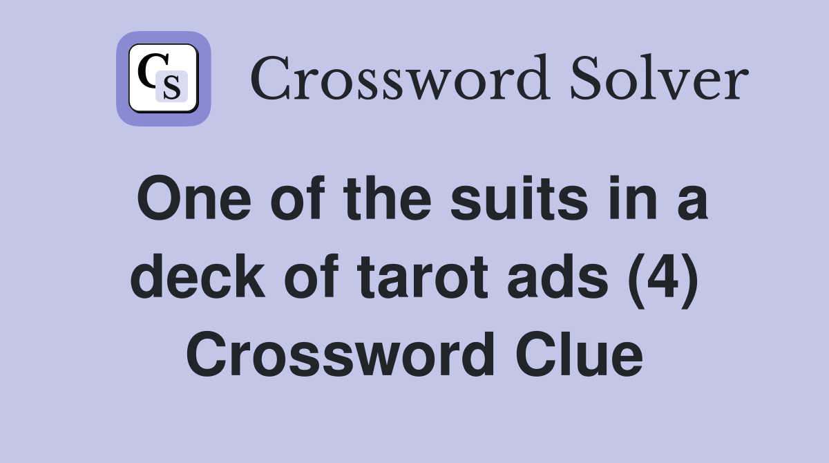 One of the suits in a deck of tarot ads (4) Crossword Clue