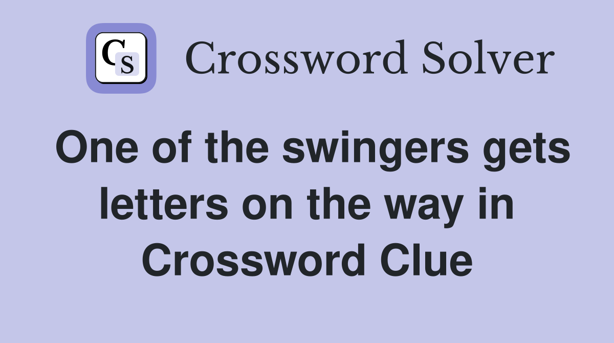 One of the swingers gets letters on the way in Crossword Clue