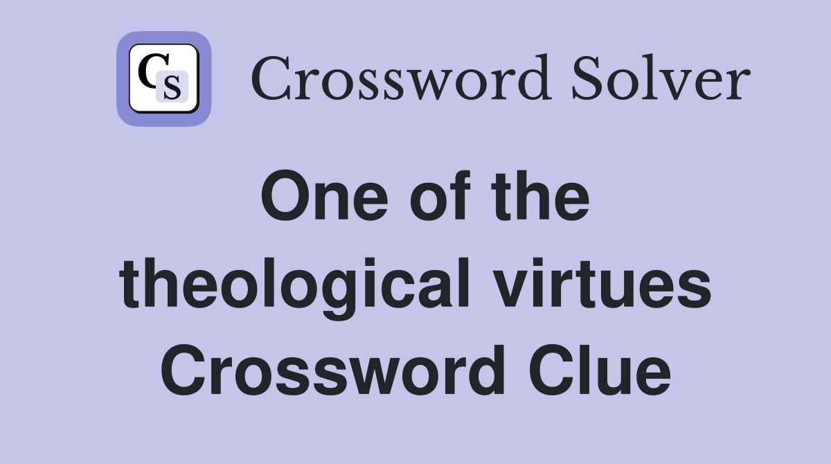 One of the theological virtues Crossword Clue