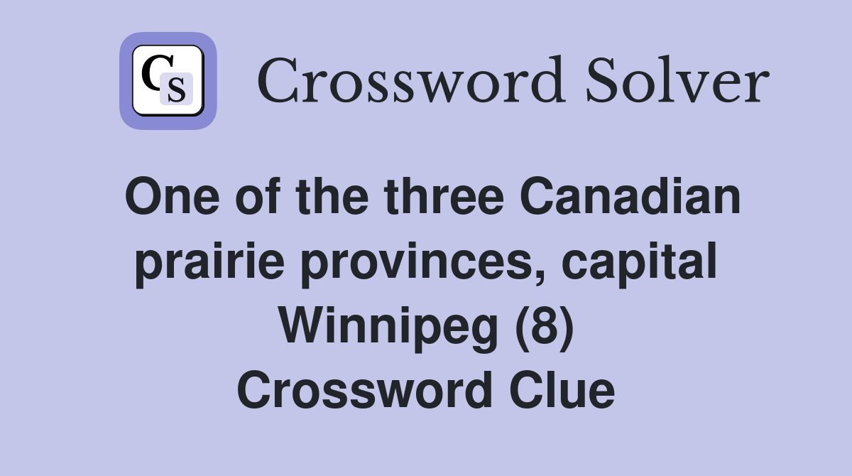 One of the three Canadian prairie provinces, capital Winnipeg (8) Crossword Clue