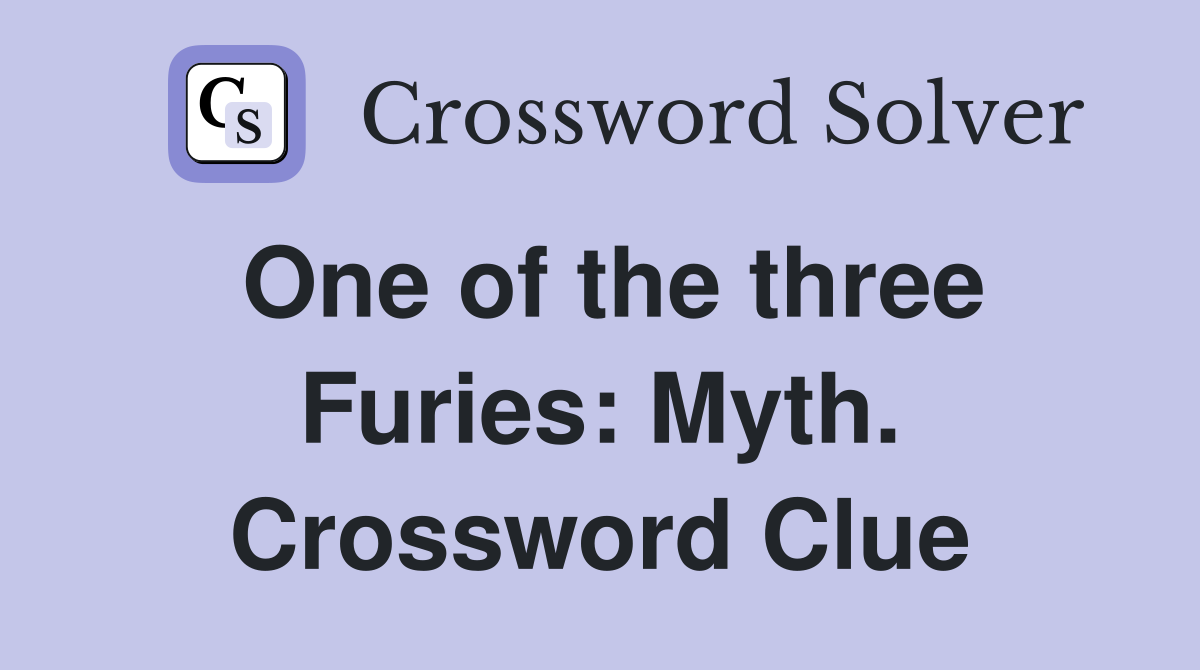 One of the three Furies: Myth. Crossword Clue