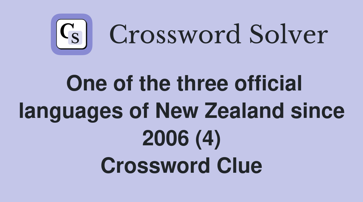 One of the three official languages of New Zealand since 2006 (4) Crossword Clue
