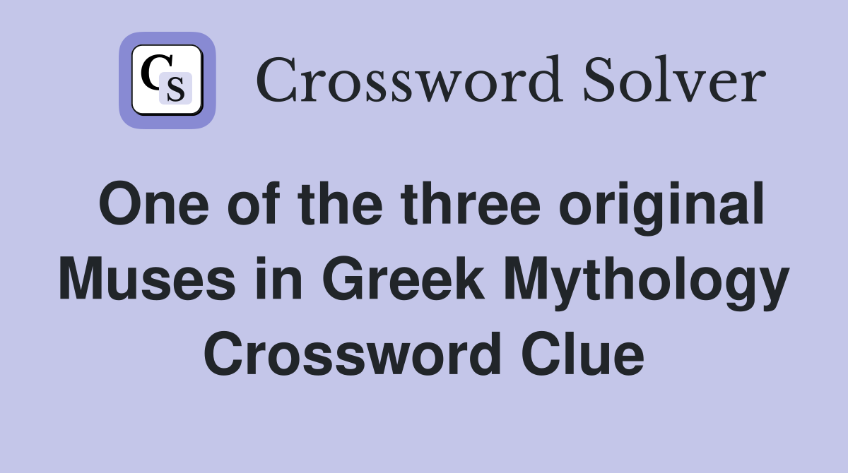 One of the three original Muses in Greek Mythology Crossword Clue