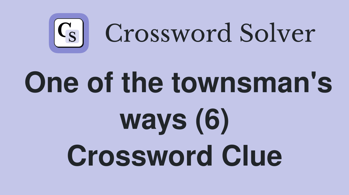 One of the townsman's ways (6) Crossword Clue