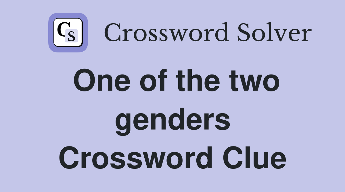 One of the two genders Crossword Clue