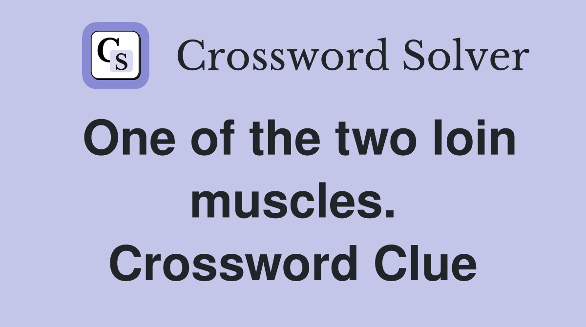 One of the two loin muscles. Crossword Clue