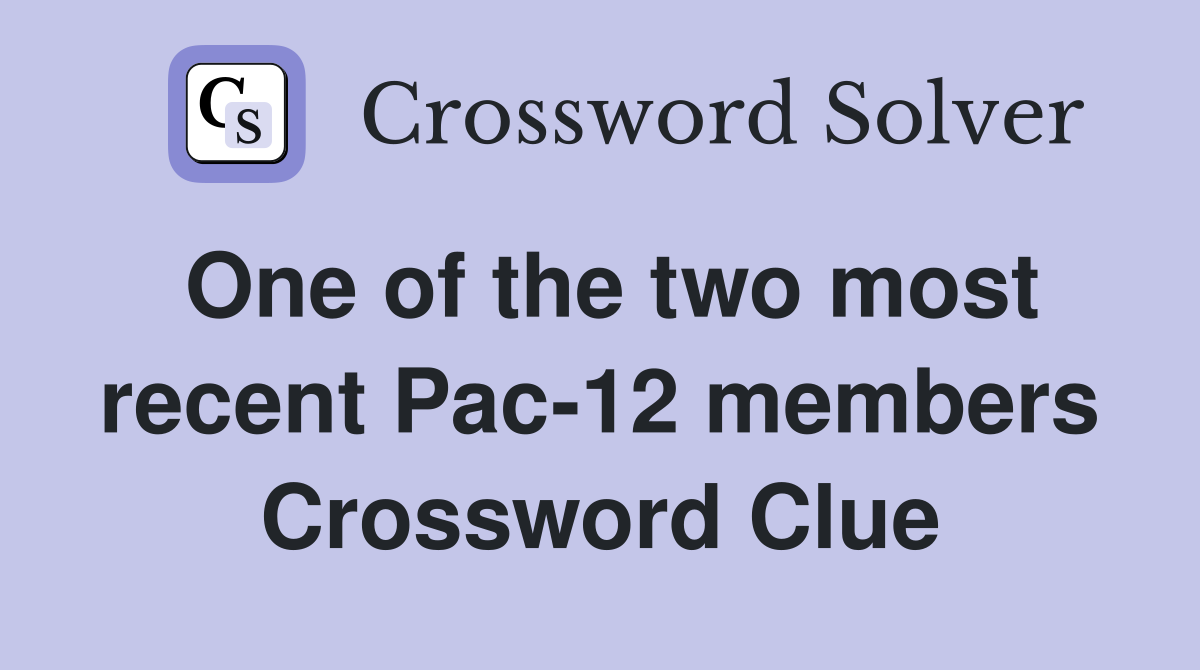 One of the two most recent Pac-12 members Crossword Clue