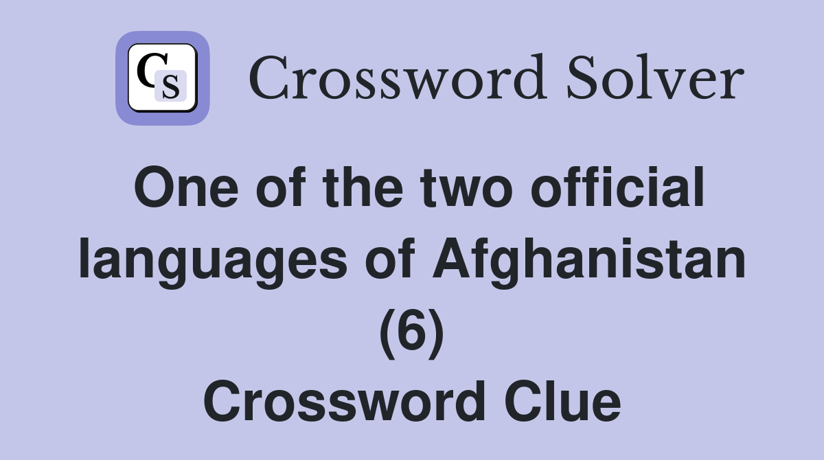 One of the two official languages of Afghanistan (6) Crossword Clue