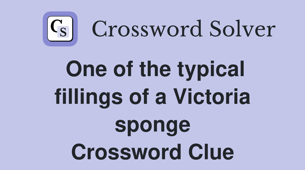 One of the typical fillings of a Victoria sponge Crossword Clue