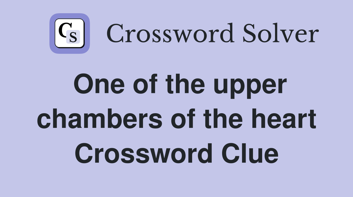 One of the upper chambers of the heart Crossword Clue