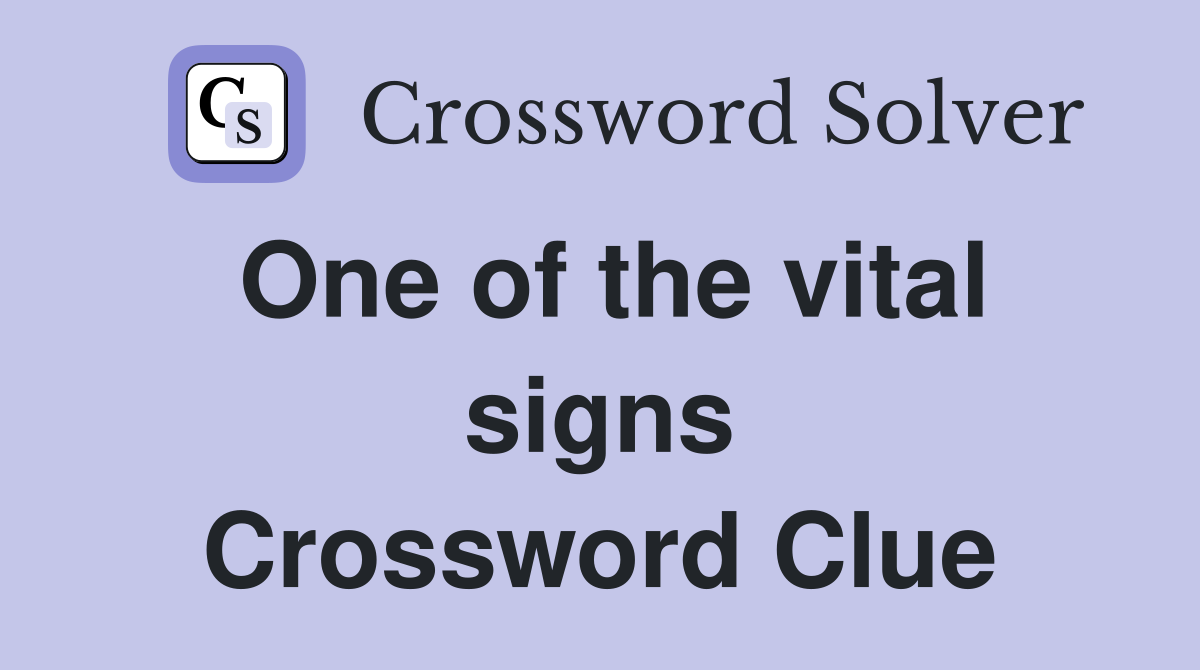One of the vital signs Crossword Clue