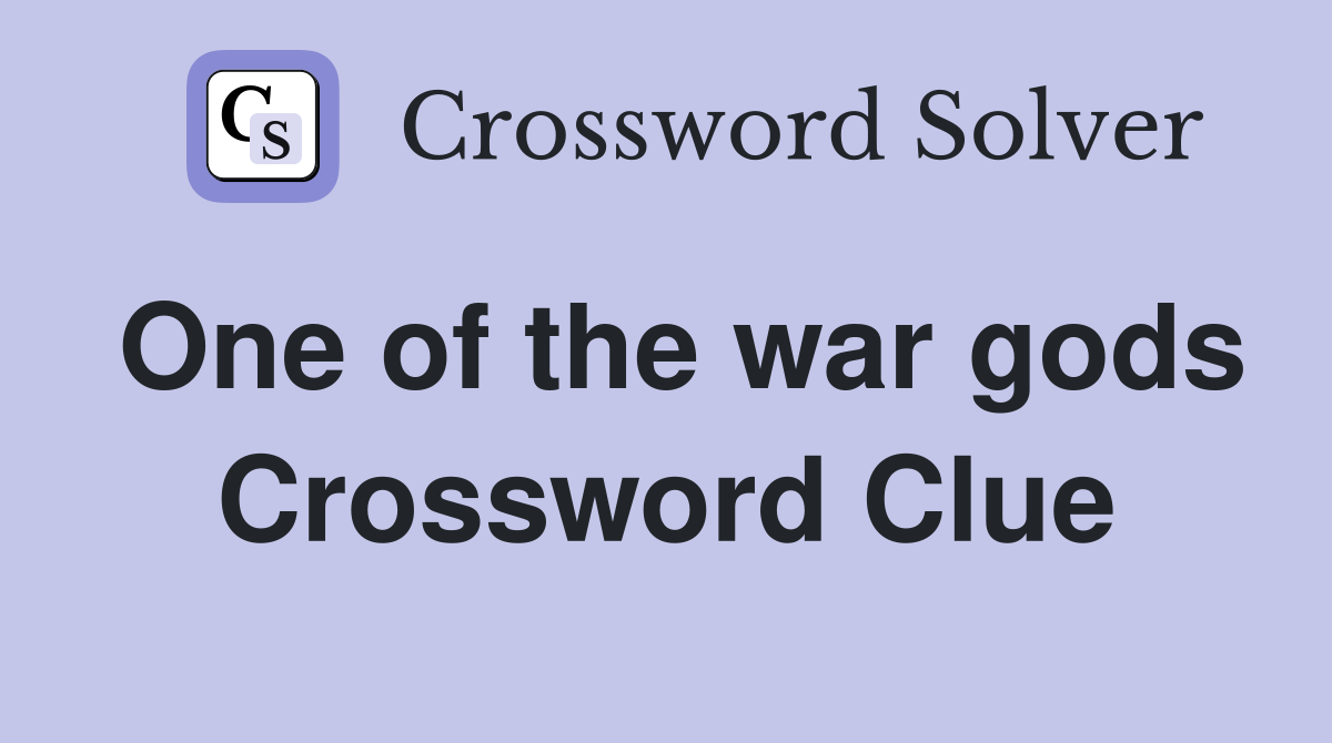 One of the war gods Crossword Clue