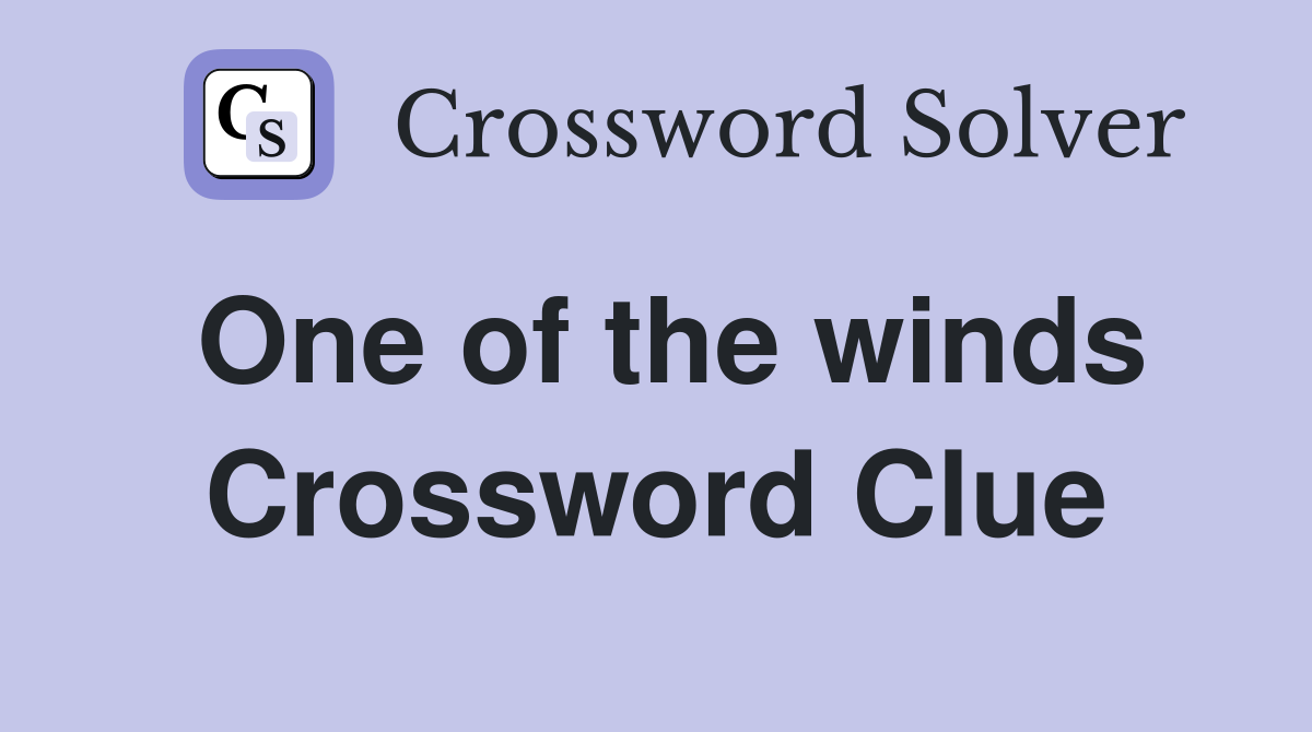 One of the winds Crossword Clue