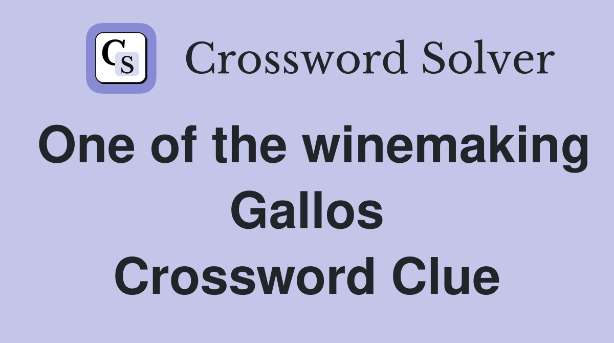 One of the winemaking Gallos Crossword Clue