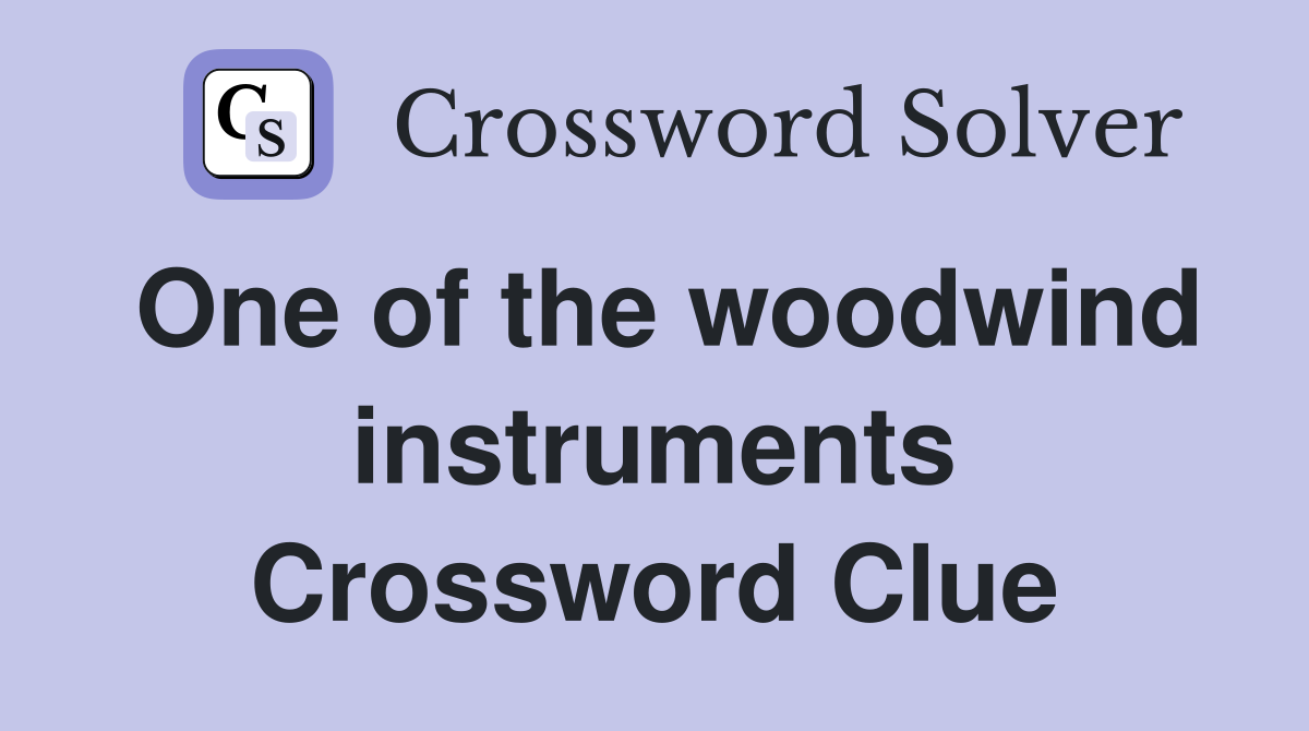 One of the woodwind instruments Crossword Clue