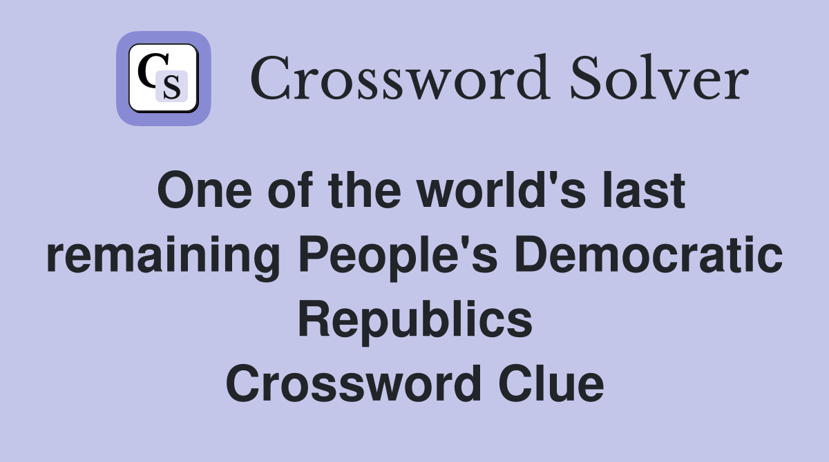 One of the world's last remaining People's Democratic Republics Crossword Clue