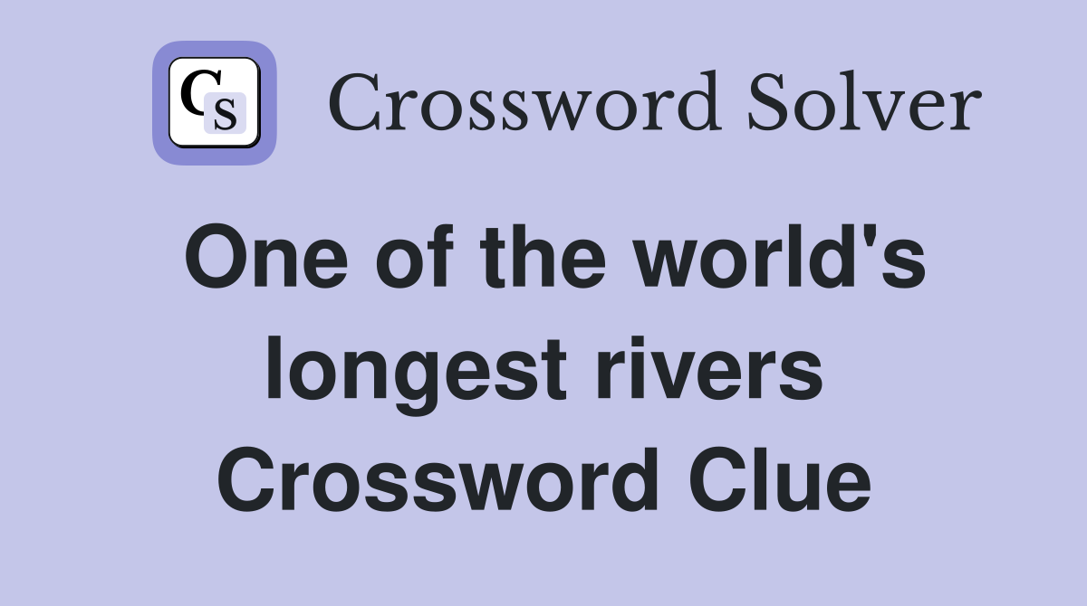 One of the world's longest rivers Crossword Clue