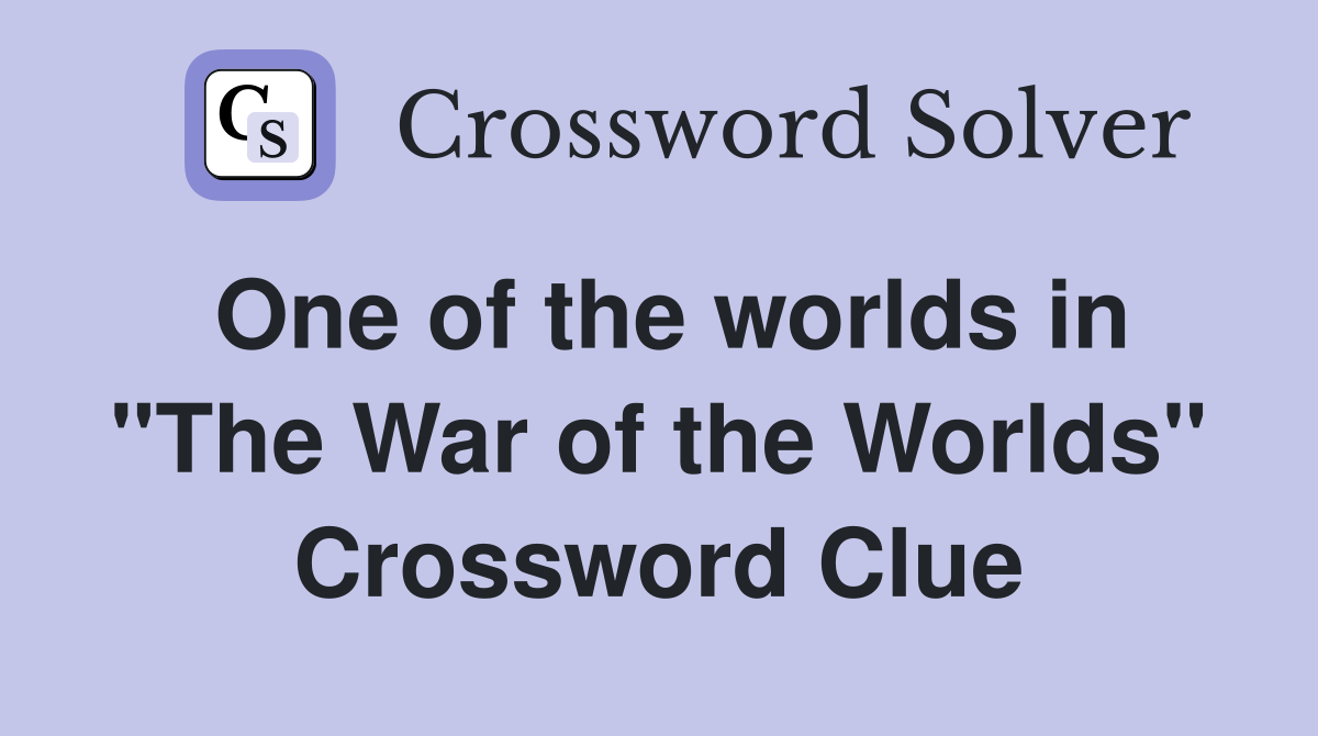 One of the worlds in "The War of the Worlds" Crossword Clue
