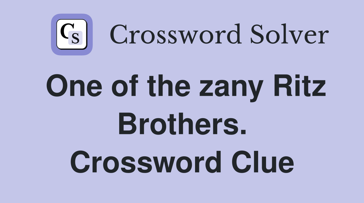 One of the zany Ritz Brothers. Crossword Clue