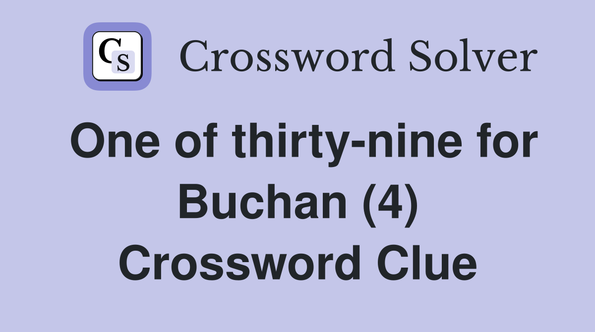 One of thirty-nine for Buchan (4) Crossword Clue