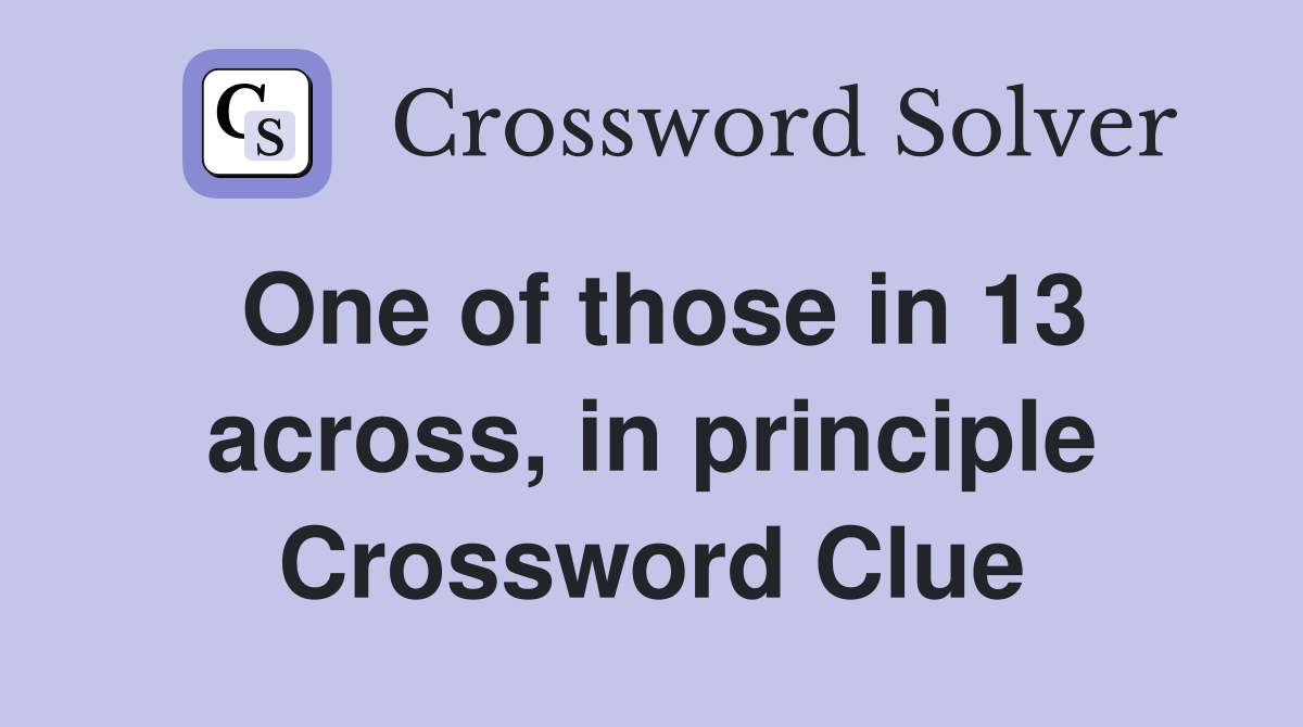 One of those in 13 across, in principle Crossword Clue