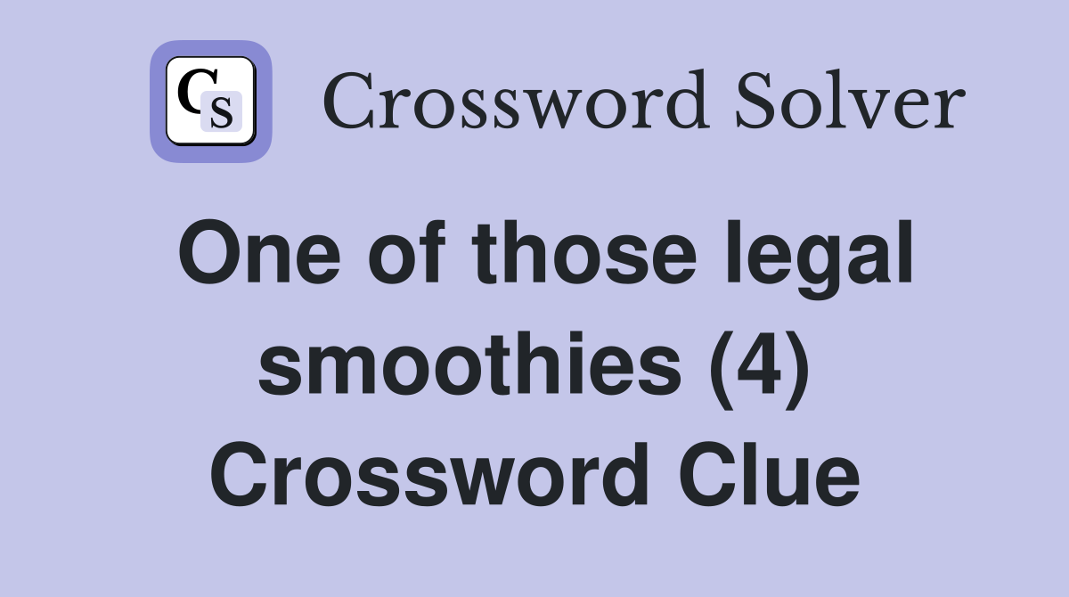 One of those legal smoothies (4) Crossword Clue