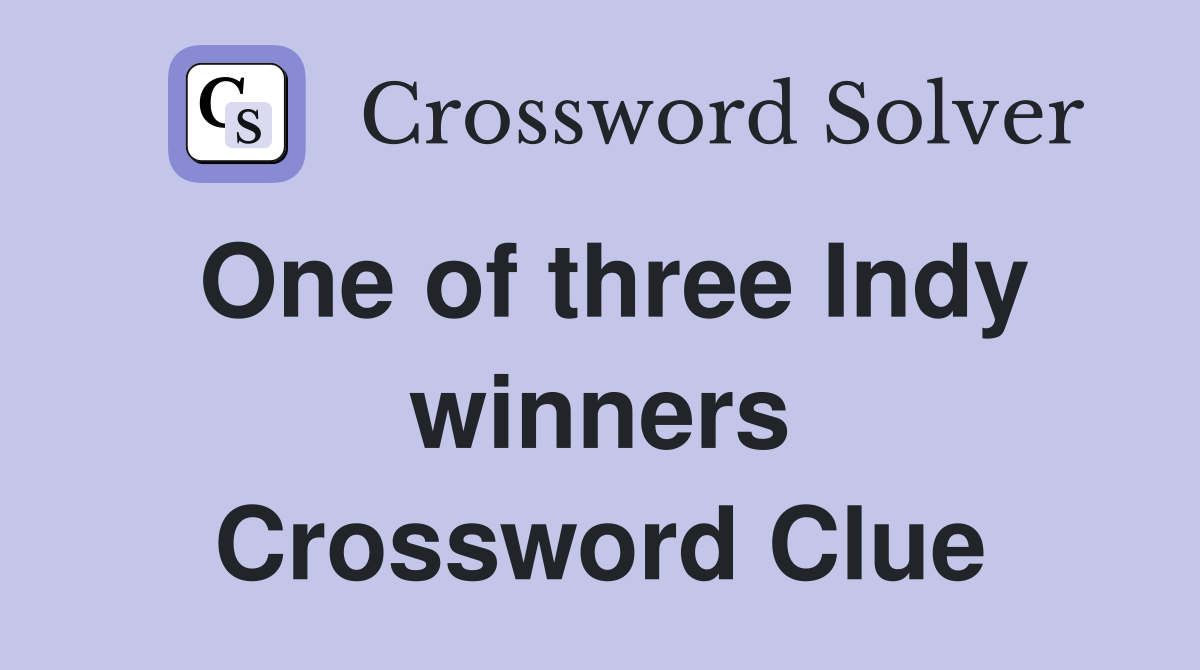 One of three Indy winners Crossword Clue