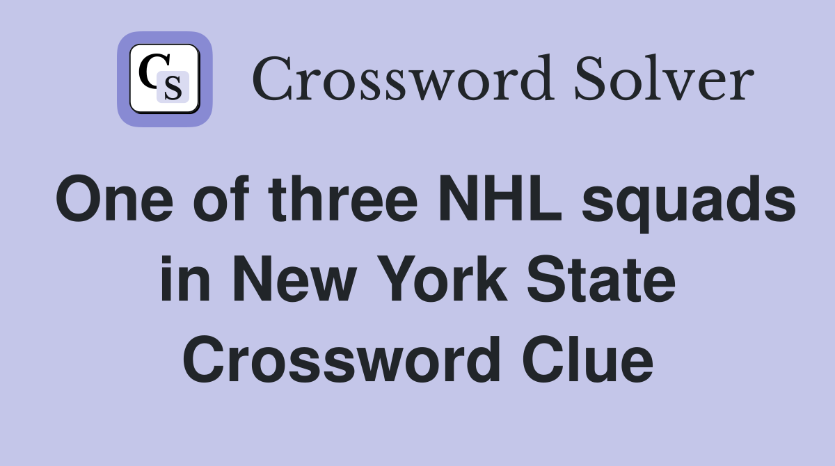 One of three NHL squads in New York State Crossword Clue