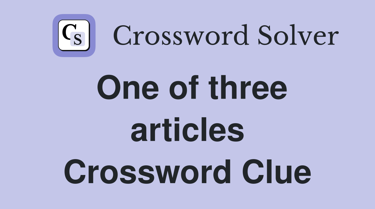 One of three articles Crossword Clue