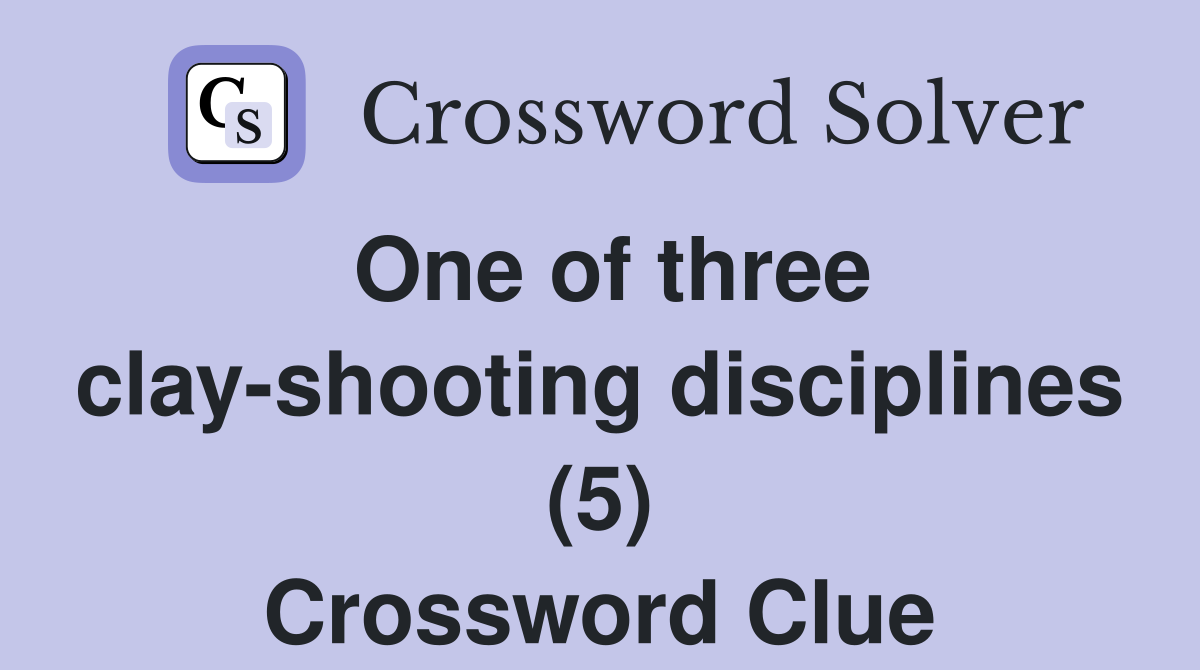 One of three clay-shooting disciplines (5) Crossword Clue