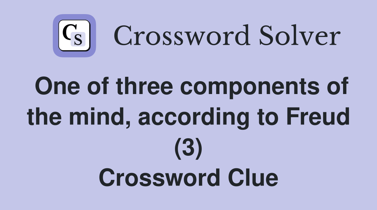 One of three components of the mind, according to Freud (3) Crossword Clue