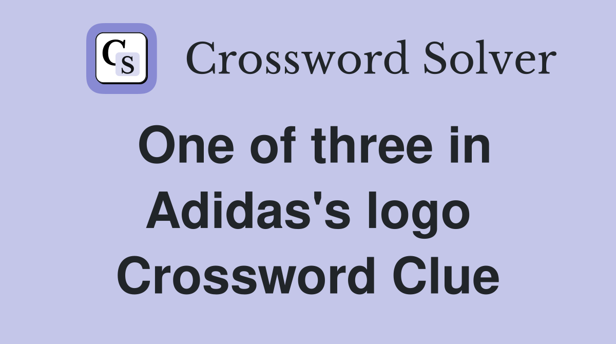 One of three in Adidas's logo Crossword Clue