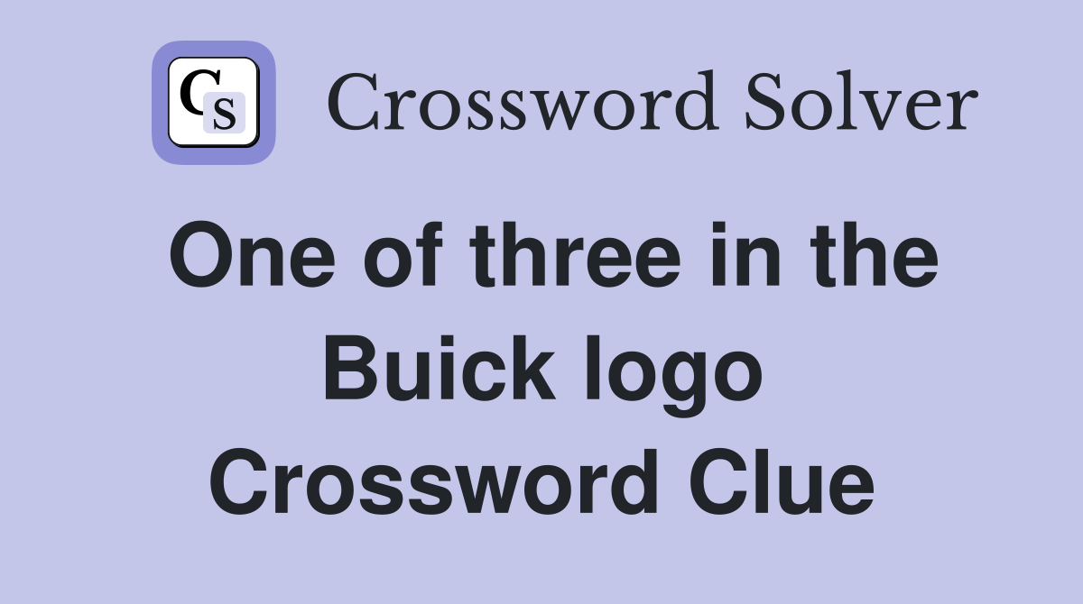 One of three in the Buick logo Crossword Clue