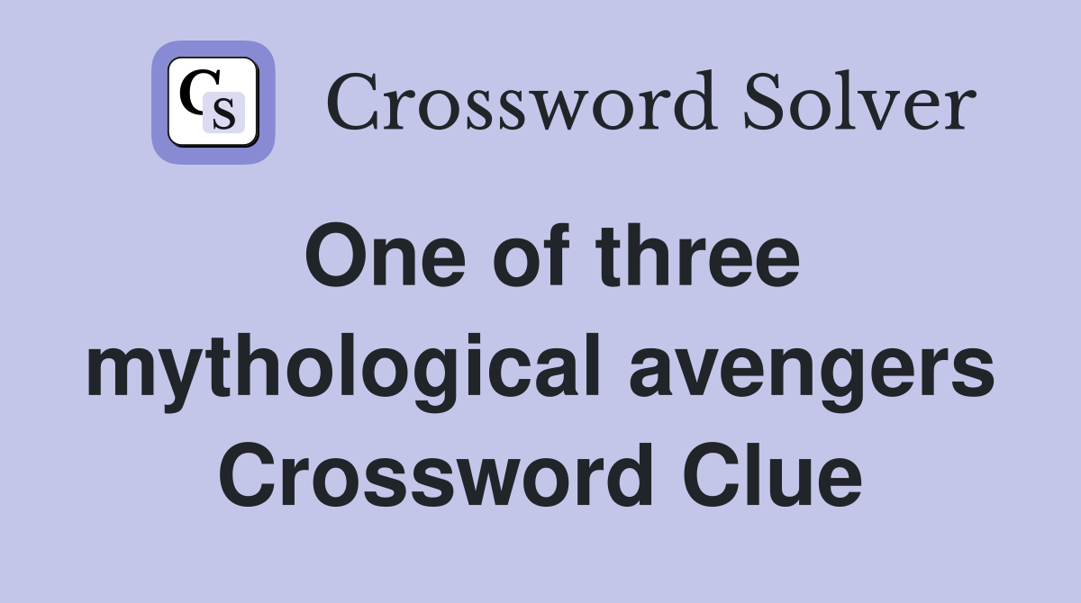 One of three mythological avengers Crossword Clue