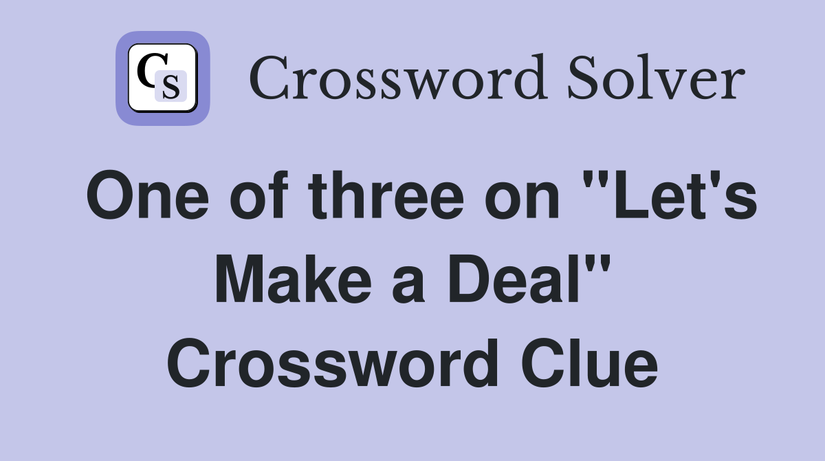 One of three on "Let's Make a Deal" Crossword Clue