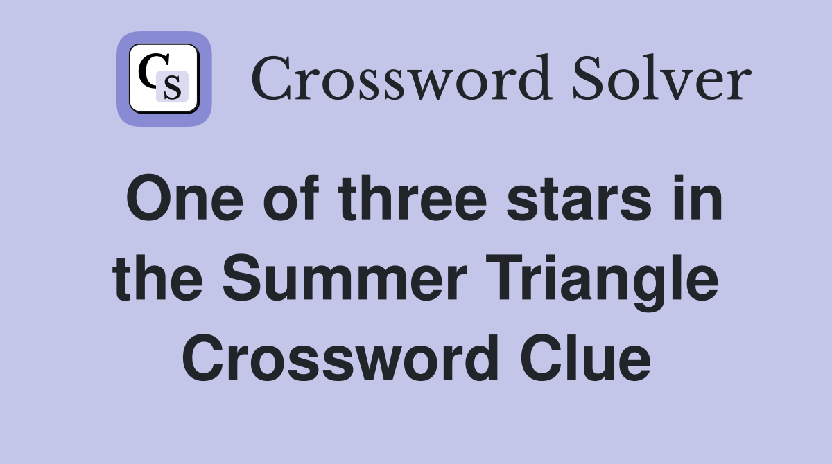 One of three stars in the Summer Triangle Crossword Clue
