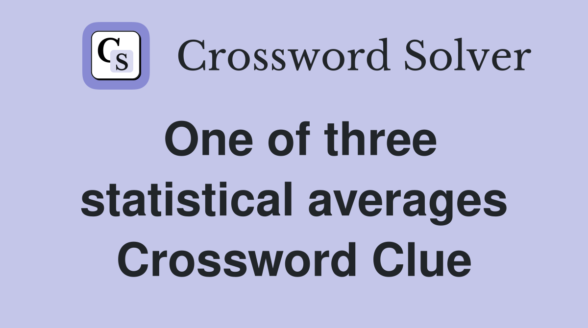 One of three statistical averages Crossword Clue