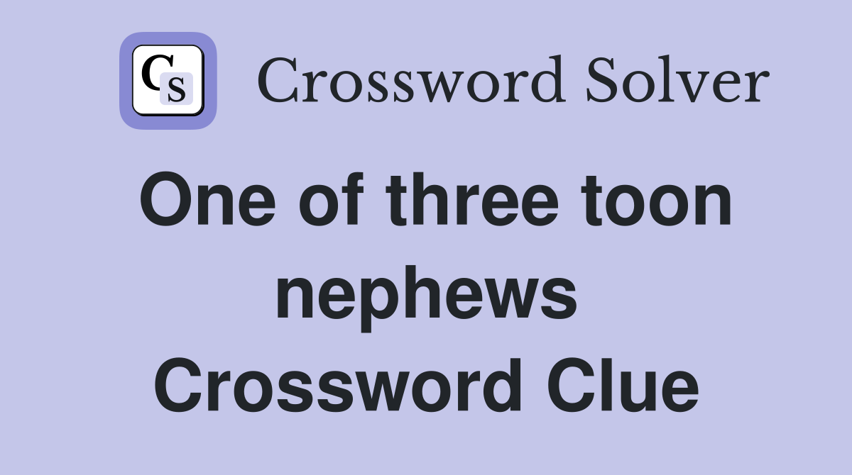 One of three toon nephews Crossword Clue