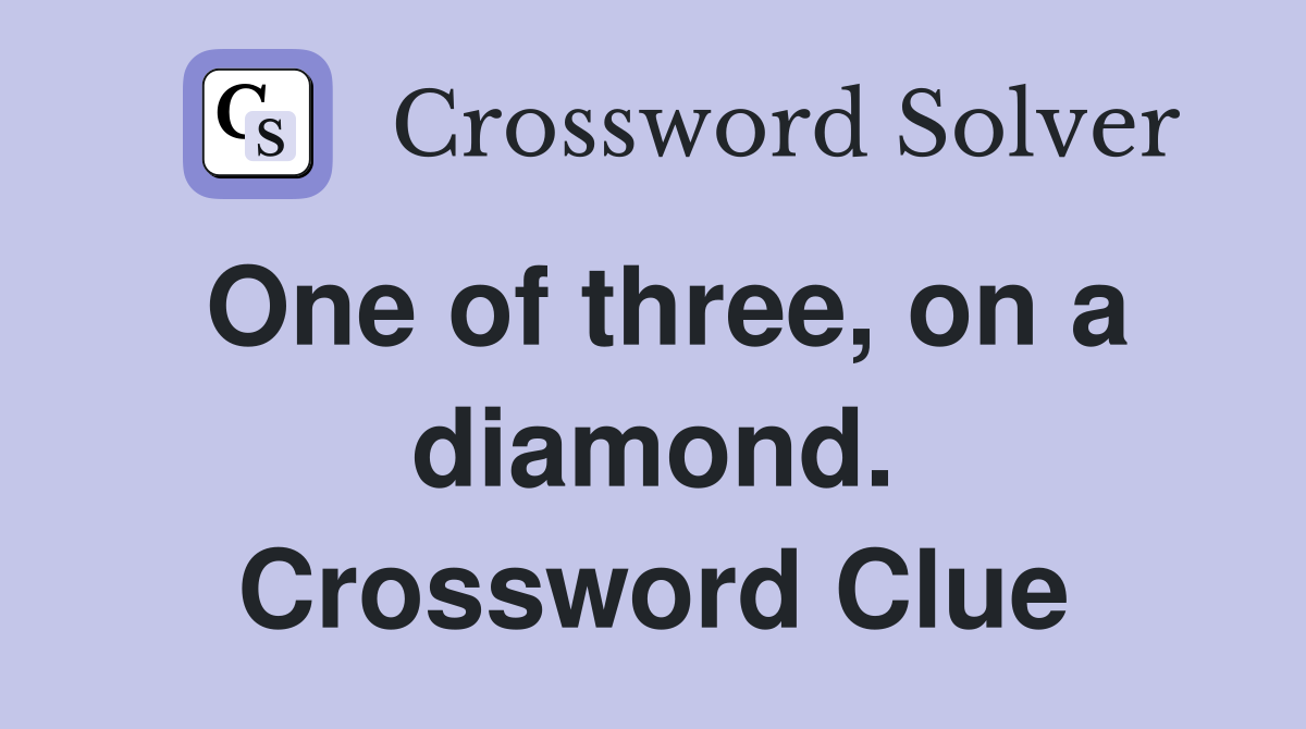 One of three, on a diamond. Crossword Clue