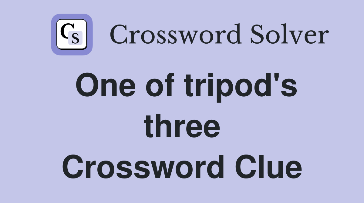 One of tripod's three Crossword Clue