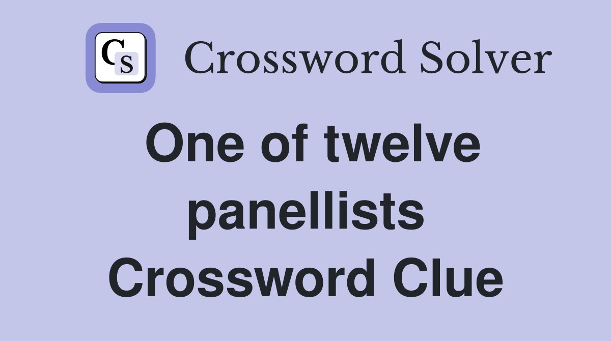 One of twelve panellists Crossword Clue