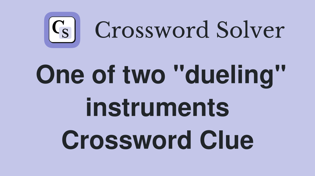 One of two "dueling" instruments Crossword Clue