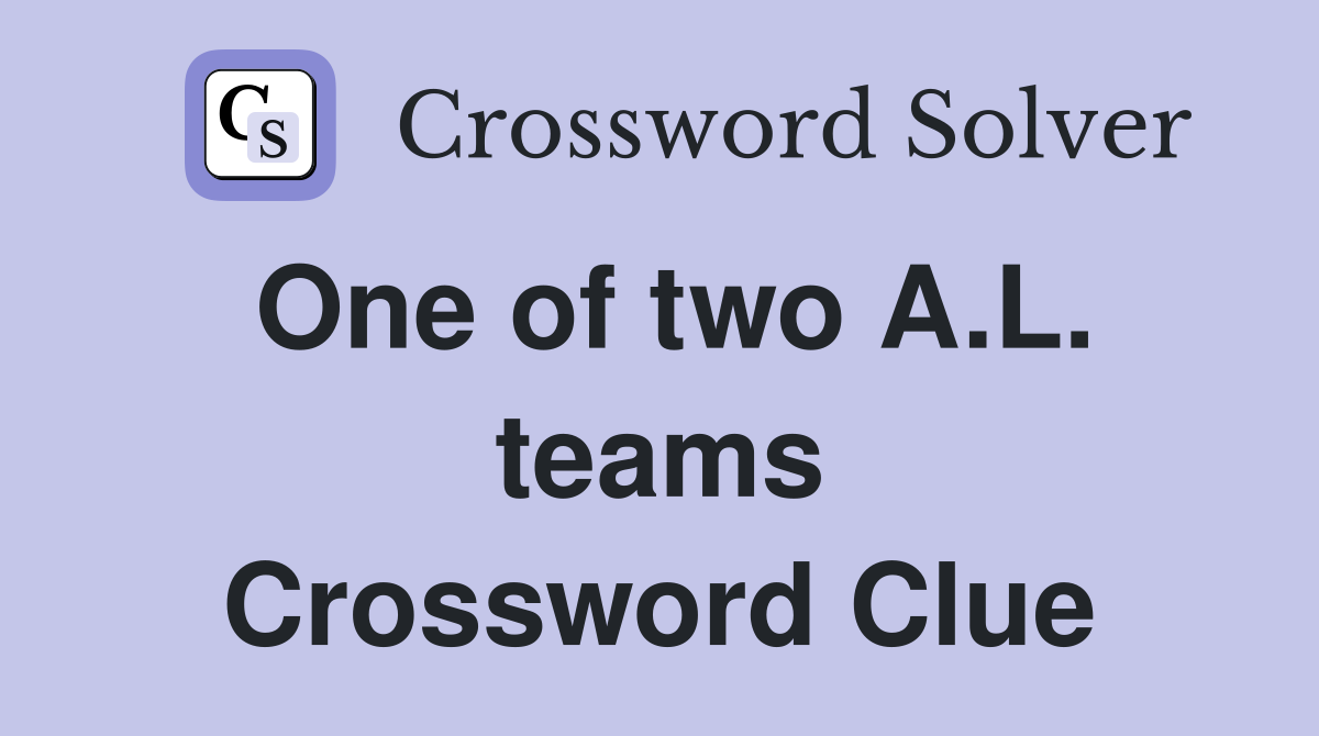 One of two A.L. teams Crossword Clue