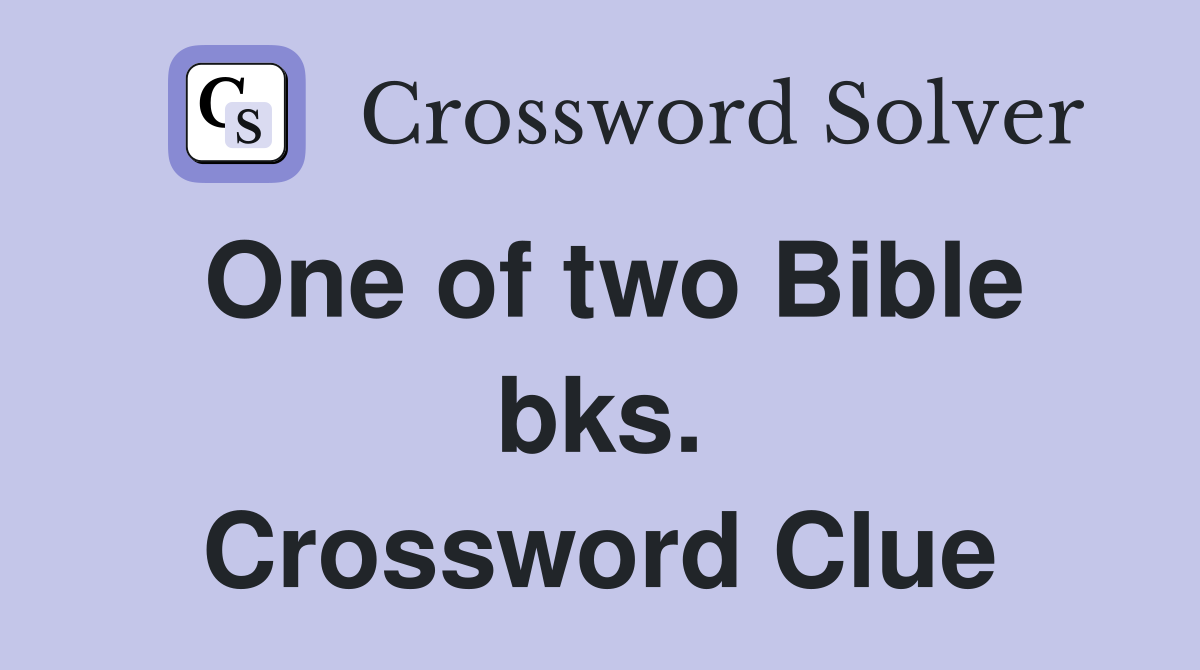 One of two Bible bks. Crossword Clue
