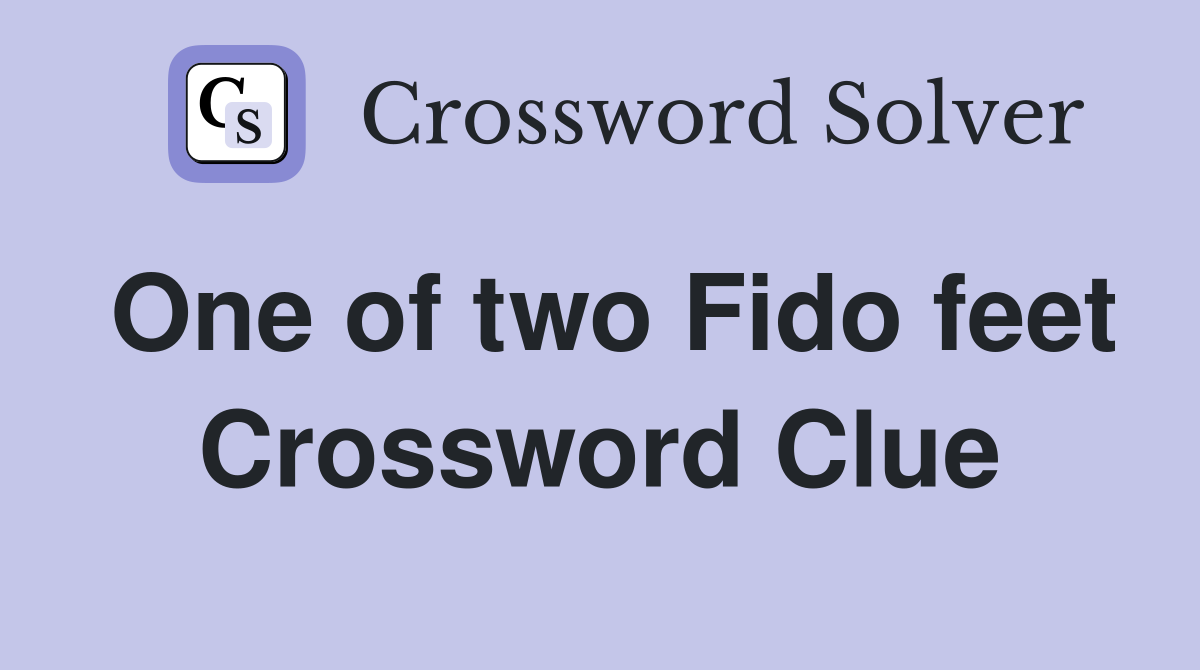 One of two Fido feet Crossword Clue
