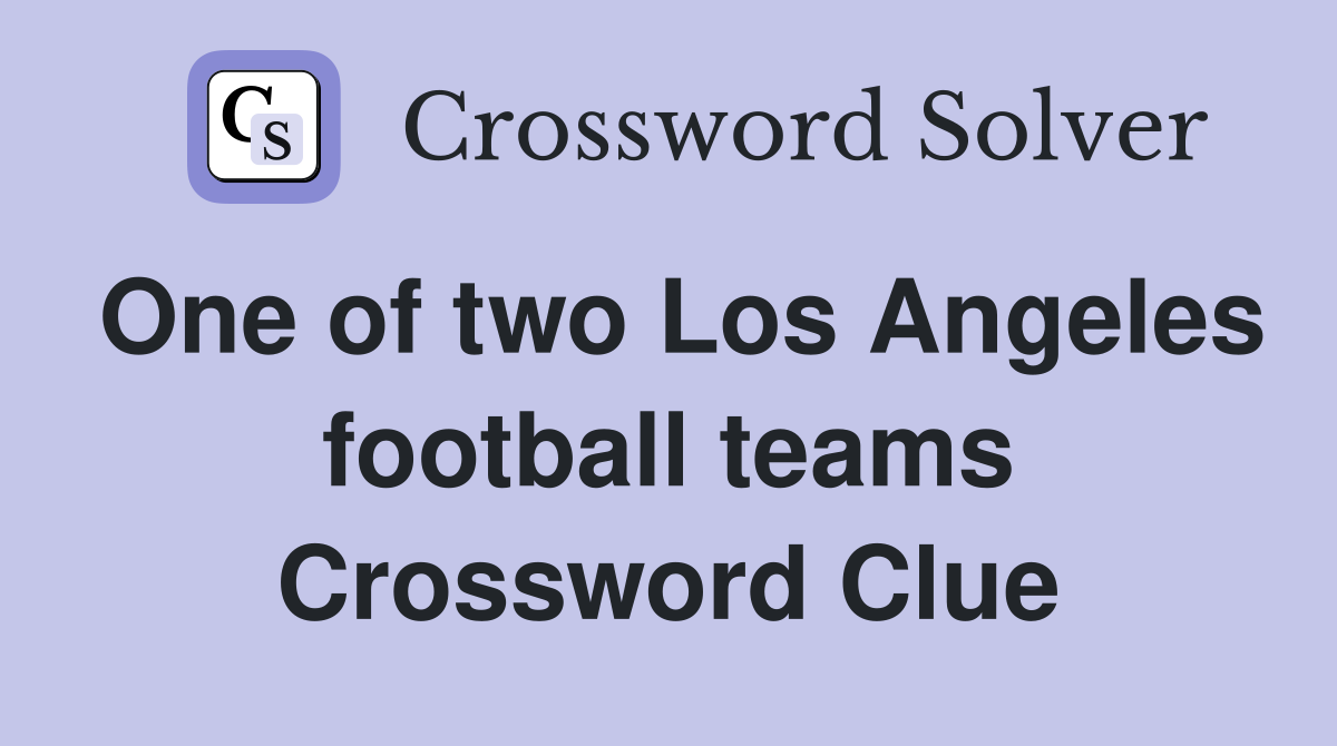 One of two Los Angeles football teams Crossword Clue