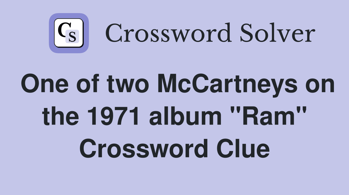 One of two McCartneys on the 1971 album "Ram" Crossword Clue