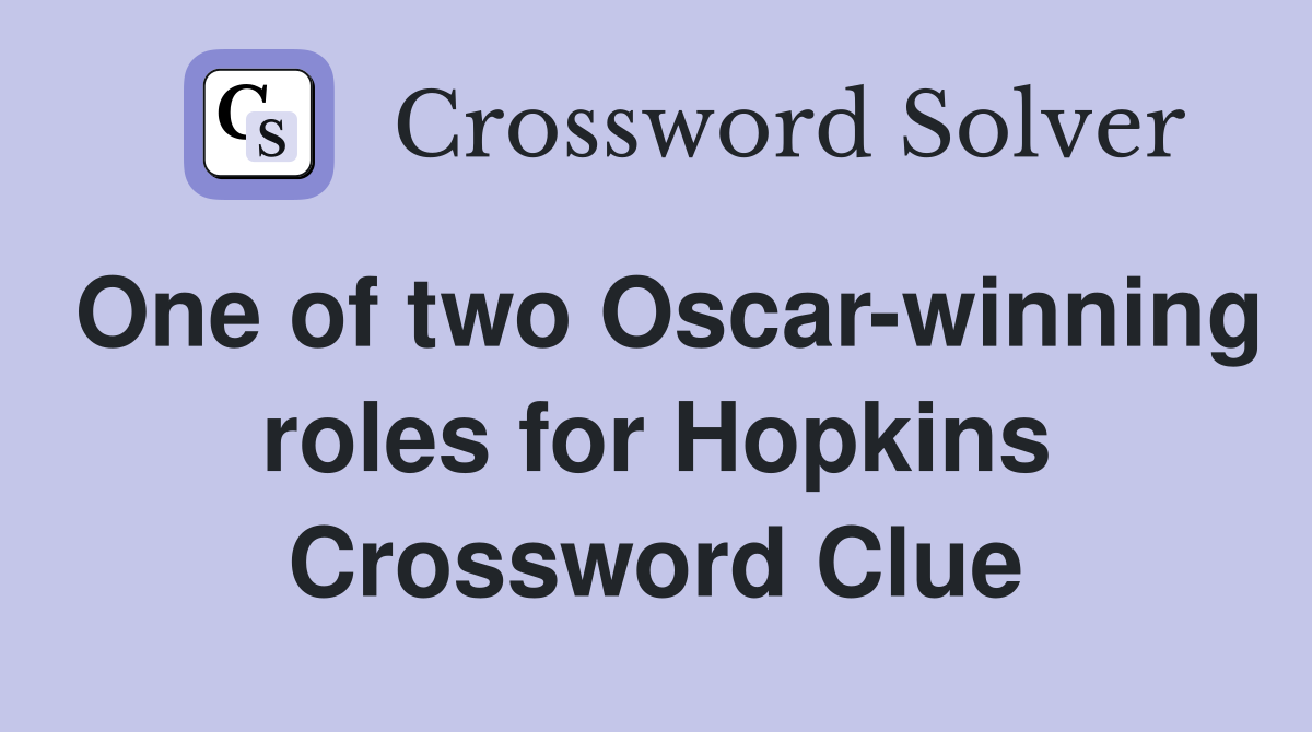 One of two Oscar-winning roles for Hopkins Crossword Clue